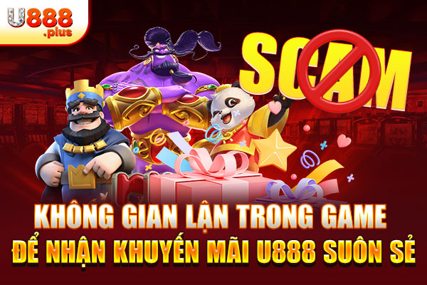 Không gian lận trong game để nhận khuyến mãi U888 suôn sẻ