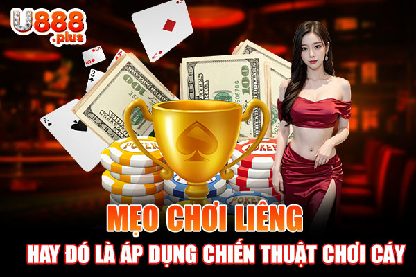 Mẹo chơi Liêng hay đó là áp dụng chiến thuật chơi cáy