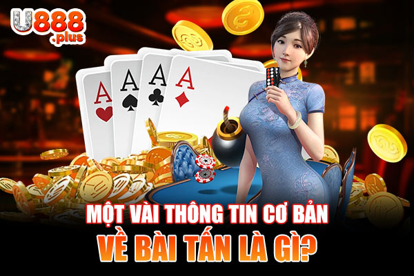 Một vài thông tin cơ bản về bài Tấn là gì?