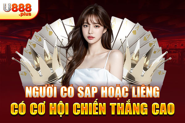 Người có Sáp hoặc Liêng có cơ hội chiến thắng cao