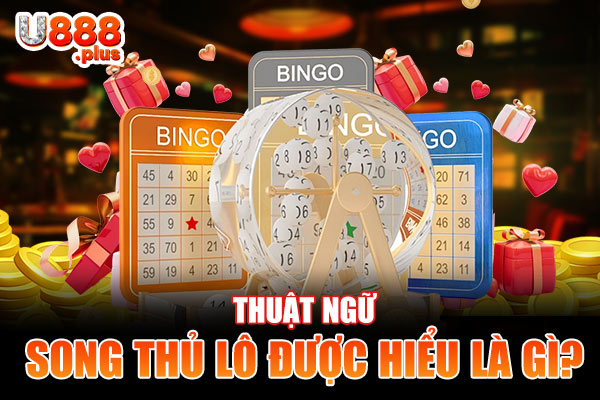 Thuật ngữ song thủ lô được hiểu là gì?