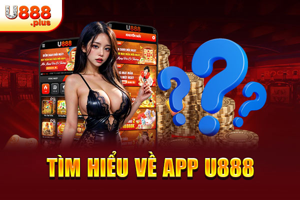 Tìm hiểu về app U888