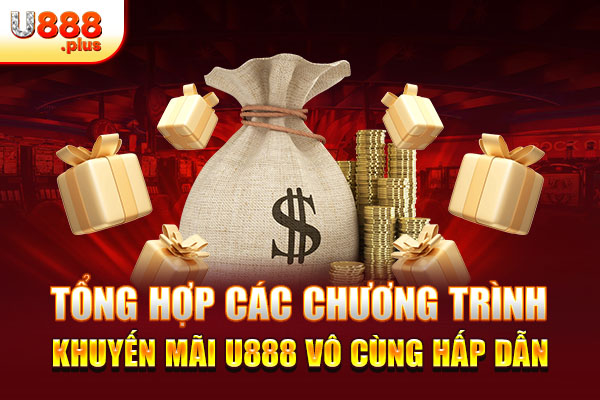 Tổng Hợp Các Chương Trình Khuyến Mãi U888 Vô Cùng Hấp Dẫn