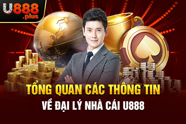 Tổng quan các thông tin về đại lý nhà cái U888